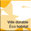 Ville durable / Éco habitat