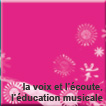 La voix et l'écoute, l'éducation musicale