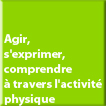 Agir, s'exprimer, comprendre à travers l'activité physique