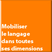 Mobiliser le langage dans toutes ses dimensions